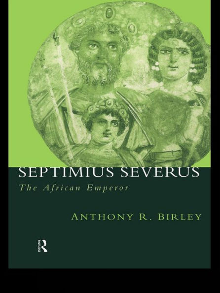 Septimius Severus: The African Emperor