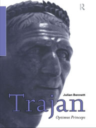 Title: Trajan: Optimus Princeps, Author: Julian Bennett