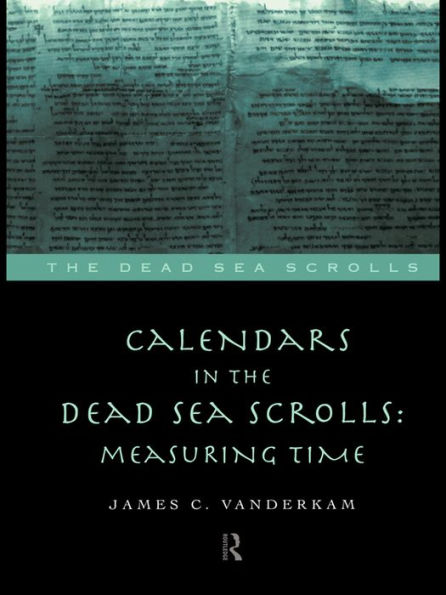 Calendars in the Dead Sea Scrolls: Measuring Time