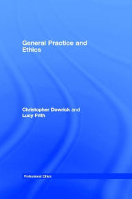 Title: General Practice and Ethics, Author: Christopher Dowrick