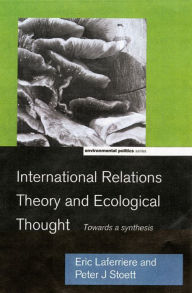 Title: International Relations Theory and Ecological Thought: Towards a Synthesis, Author: Eric Laferrière