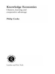 Title: Knowledge Economies: Clusters, Learning and Cooperative Advantage, Author: Philip Cooke