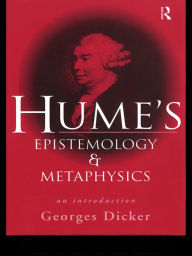 Title: Hume's Epistemology and Metaphysics: An Introduction, Author: Georges Dicker