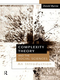 Title: Complexity Theory and the Social Sciences: An Introduction, Author: David Byrne