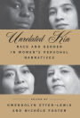 Unrelated Kin: Race and Gender in Women's Personal Narratives