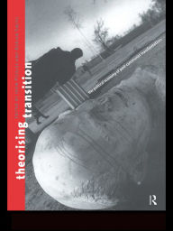 Title: Theorizing Transition: The Political Economy of Post-Communist Transformations, Author: John Pickles
