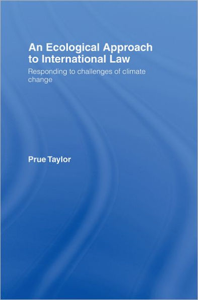 An Ecological Approach to International Law: Responding to the Challenges of Climate Change