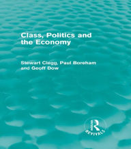 Title: Class, Politics and the Economy (Routledge Revivals), Author: Stewart Clegg