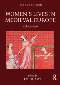 Title: Women's Lives in Medieval Europe: A Sourcebook, Author: Emilie Amt