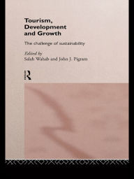 Title: Tourism, Development and Growth: The Challenge of Sustainability, Author: John J. Pigram