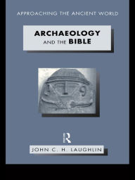 Title: Archaeology and the Bible, Author: John Laughlin
