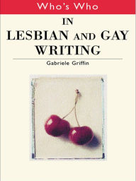 Title: Who's Who in Lesbian and Gay Writing, Author: Gabriele Griffin