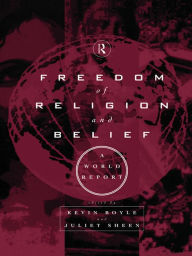 Title: Freedom of Religion and Belief: A World Report, Author: Kevin Boyle