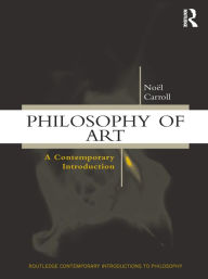 Title: Philosophy of Art: A Contemporary Introduction, Author: Noël Carroll