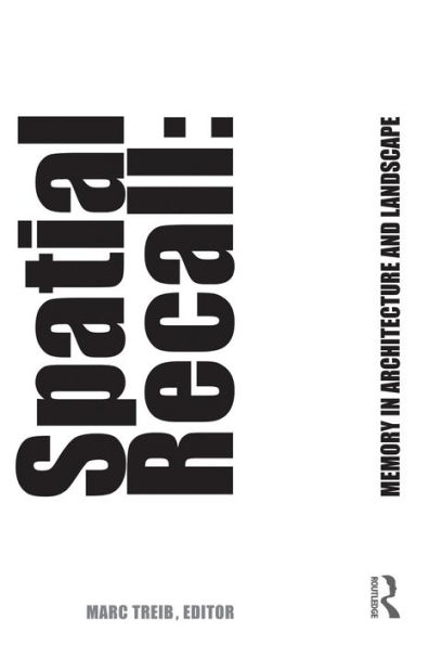 Spatial Recall: Memory in Architecture and Landscape