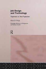 Title: Job Design and Technology: Taylorism vs Anti-Taylorism, Author: Hans D. Pruijt