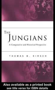 Title: The Jungians: A Comparative and Historical Perspective, Author: Thomas B. Kirsch