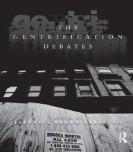 Title: The Gentrification Debates: A Reader, Author: Japonica Brown-Saracino