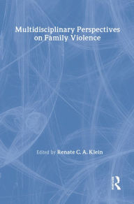 Title: Multidisciplinary Perspectives on Family Violence, Author: Renate C.A. Klein