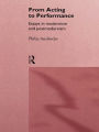 From Acting to Performance: Essays in Modernism and Postmodernism