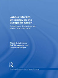 Title: Labour Market Efficiency in the European Union: Employment Protection and Fixed Term Contracts, Author: Thomas Kruppe