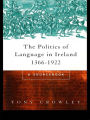 The Politics of Language in Ireland 1366-1922: A Sourcebook