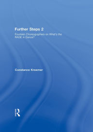 Title: Further Steps 2: Fourteen Choreographers on What's the R.A.G.E. in Modern Dance, Author: Constance Kreemer