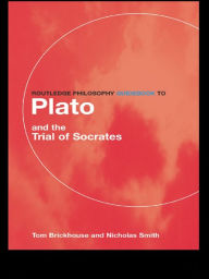 Title: Routledge Philosophy GuideBook to Plato and the Trial of Socrates, Author: Thomas C. Brickhouse