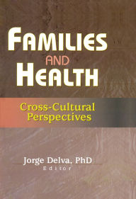 Title: Families and Health: Cross-Cultural Perspectives, Author: Jorge Delva