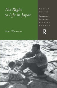 Title: The Right to Life in Japan, Author: Noel Williams