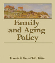 Title: Family and Aging Policy, Author: Francis G. Caro