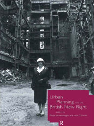 Title: Urban Planning and the British New Right, Author: Philip Allmendinger