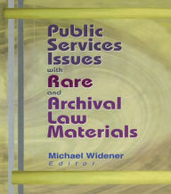 Title: Public Services Issues with Rare and Archival Law Materials, Author: Michael Widener