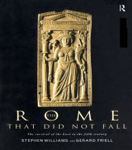 Title: The Rome that Did Not Fall: The Survival of the East in the Fifth Century, Author: Gerard Friell