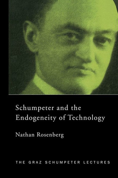 Schumpeter and the Endogeneity of Technology: Some American Perspectives