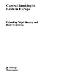 Title: Central Banking in Eastern Europe, Author: Barry Harrison