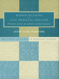 Title: Women Pilgrims in Late Medieval England, Author: Susan S. Morrison