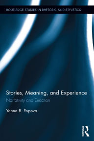 Title: Stories, Meaning, and Experience: Narrativity and Enaction, Author: Yanna B. Popova