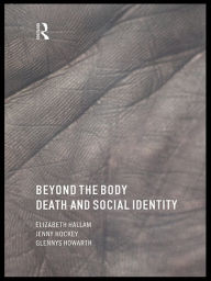 Title: Beyond the Body: Death and Social Identity, Author: Elizabeth Hallam