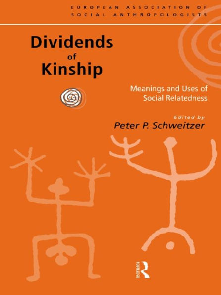 Dividends of Kinship: Meanings and Uses of Social Relatedness