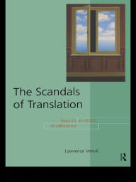 Title: The Scandals of Translation: Towards an Ethics of Difference, Author: Lawrence Venuti