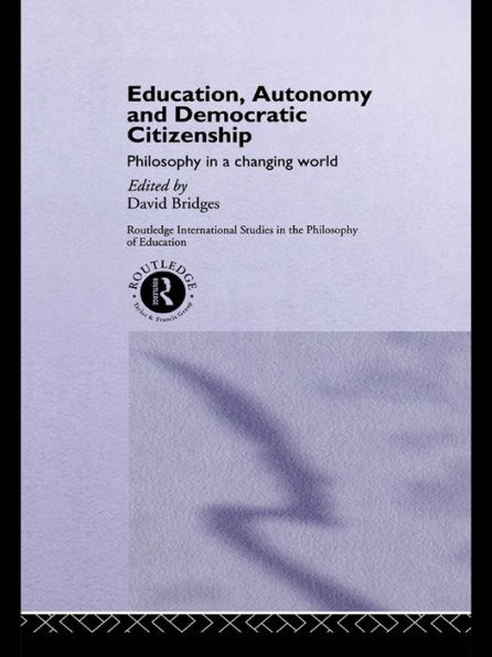 Education, Autonomy and Democratic Citizenship: Philosophy in a Changing World