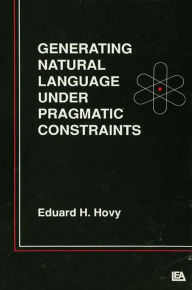 Title: Generating Natural Language Under Pragmatic Constraints, Author: Eduard H. Hovy
