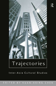 Title: Trajectories: Inter-Asia Cultural Studies, Author: Kuan-Hsing Chen