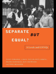 Title: Separate But Equal?: Academic and Vocational Education Post-16, Author: Tony Edwards