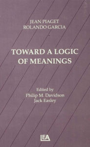 Title: Toward A Logic of Meanings, Author: Jean Piaget