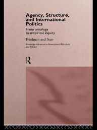 Title: Agency, Structure and International Politics: From Ontology to Empirical Inquiry, Author: Gil Friedman