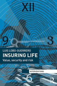 Title: Insuring Life: Value, Security and Risk, Author: Luis Lobo-Guerrero