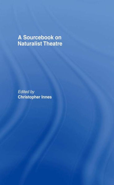 A Sourcebook on Naturalist Theatre