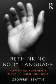 Title: Rethinking Body Language: How Hand Movements Reveal Hidden Thoughts, Author: Geoffrey Beattie